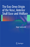 The Evo-Devo Origin of the Nose, Anterior Skull Base and Midface-1