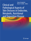 Clinical and Pathological Aspects of Skin Diseases in Endocrine, Metabolic, Nutritional and Deposition Disease-1