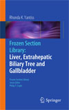Frozen Section Library. Liver, Extrahepatic Biliary Tree and Gallbladder