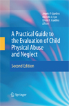 A Practical Guide to the Evaluation of Child Physical Abuse and Neglect-1