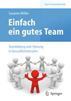 Einfach ein gutes Team Teambildung und  fuhrung in Gesundheitsberufen-1