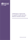 Catalogue of resources to support health services delivery transformations-1