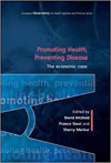 Promoting Health, Preventing Disease The economic case