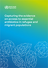 Capturing the evidence on access to essential antibiotics in refugee and migrant populations-1